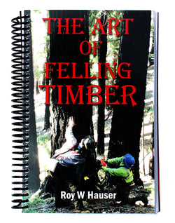 The Art of Felling Timber (Book) by Roy W. Hauser