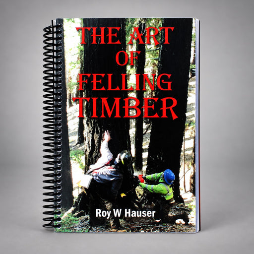The Art of Felling Timber by Roy W. Hauser, spiral-bound book cover